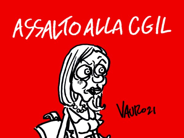 ASSALTO CGIL, Meloni non conosce la matrice… La vignetta di Vauro