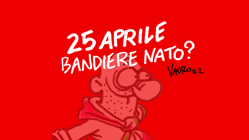 25 aprile, Anpi: no alle bandiere della Nato… La vignetta di Vauro