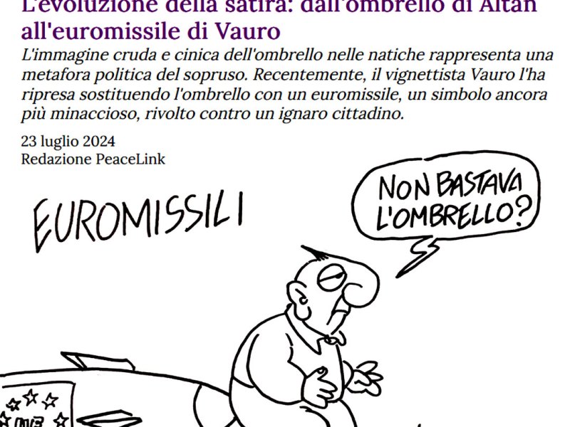 L’evoluzione della satira: dall’ombrello di Altan all’euromissile di Vauro (PeaceLink, 23 lug 2024)