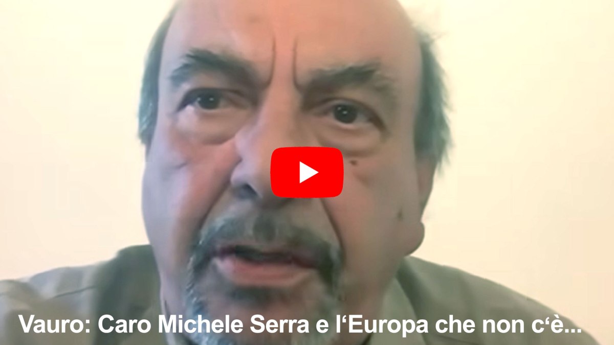 Caro Michele Serra e l’Europa che non c’è… c’è anche l’Europa che c’è – VIDEO